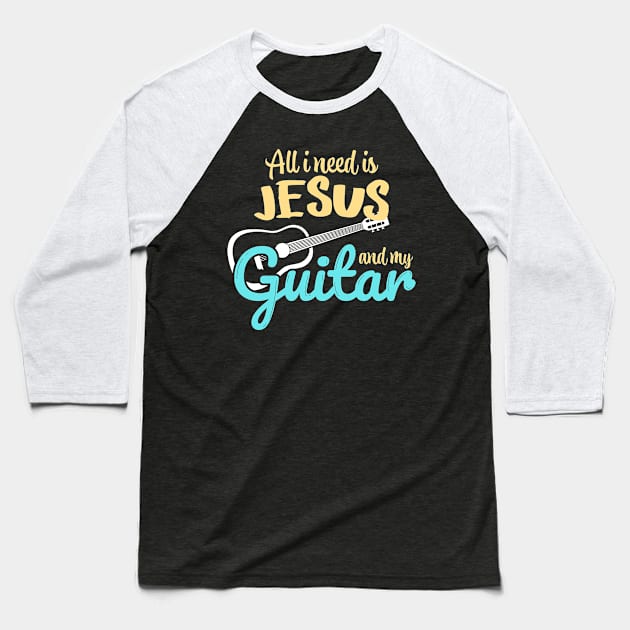 All I need is Jesus and my Guitar Baseball T-Shirt by Foxxy Merch